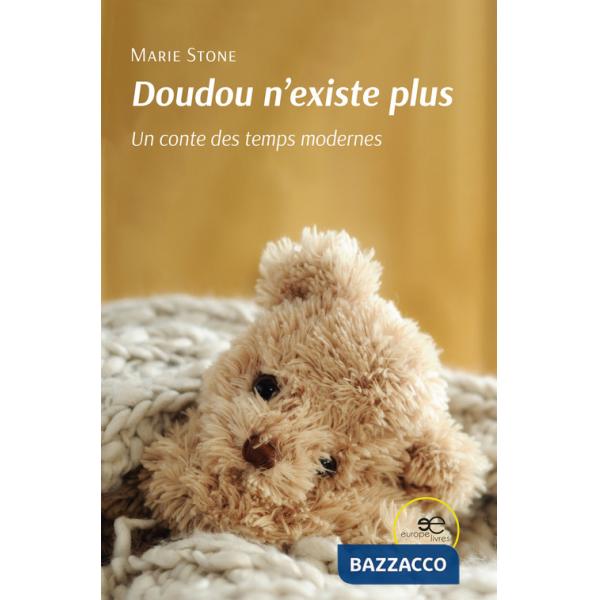 Doudou n'existe plus. Un conte des temps modernes