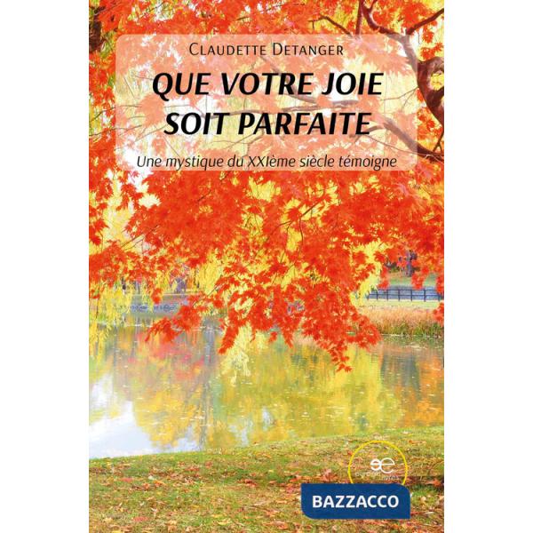 Que votre joie soit parfaite. Une mystique du XXIème siècle témoigne