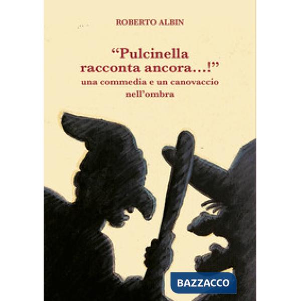 «Pulcinella racconta ancora...!». Una commedia e un canovaccio nell'ombra