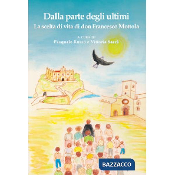Dalla parte degli ultimi. La scelta di vita di don Francesco Mottola