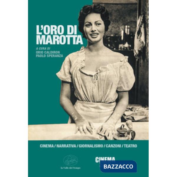 L'oro di Marotta. Cinema, narrativa, giornalismo, canzoni, teatro