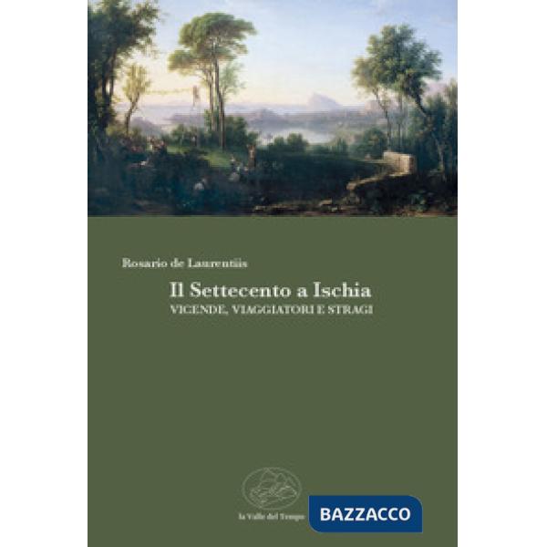 Il Settecento a Ischia. Vicende, viaggiatori e stragi