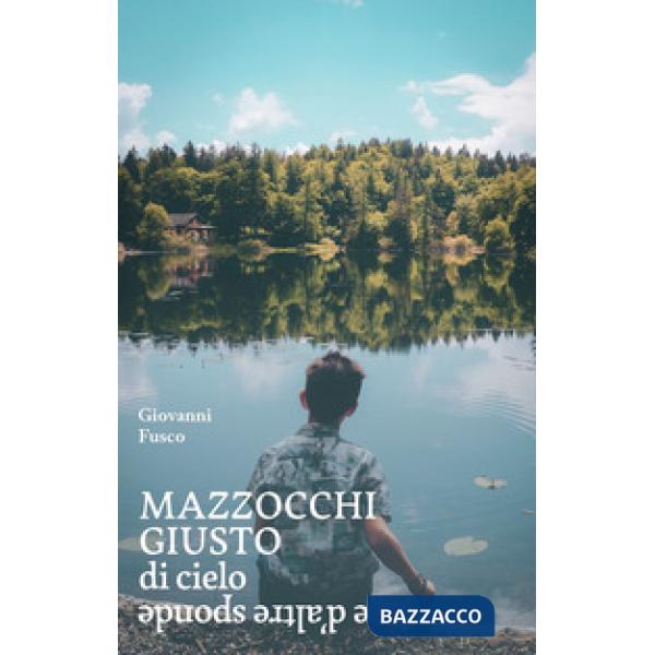 Mazzocchi Giusto. Di cielo e d'altre sponde