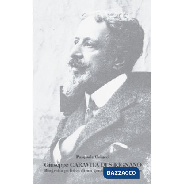 Giuseppe Caravita di Sirignano. Biografia politica di un gentiluomo napoletano
