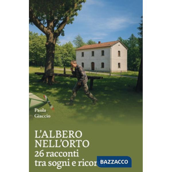 L'albero nell'orto. 26 racconti tra sogni e ricordi
