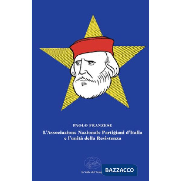L'Associazione Nazionale Partigiani d'Italia e l'unità della Resistenza