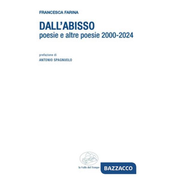 Dall'abisso. Poesie e altre poesie 2000-2024