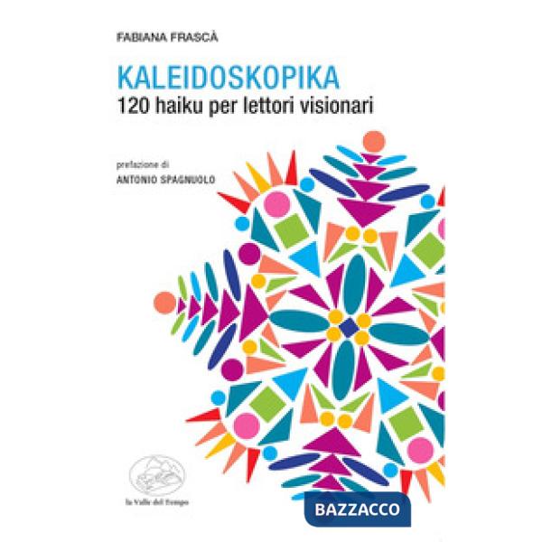 Kaleidoscopica. 120 haiku per lettori visionari