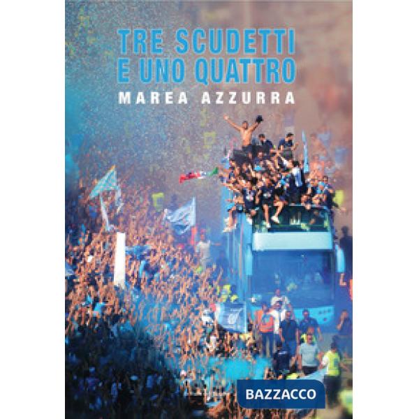 Tre scudetti e uno quattro. Marea Azzurra