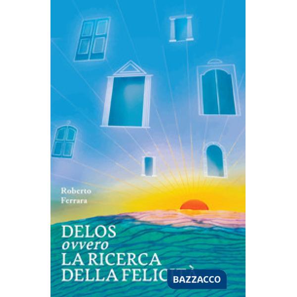 Delos ovvero la ricerca della felicità