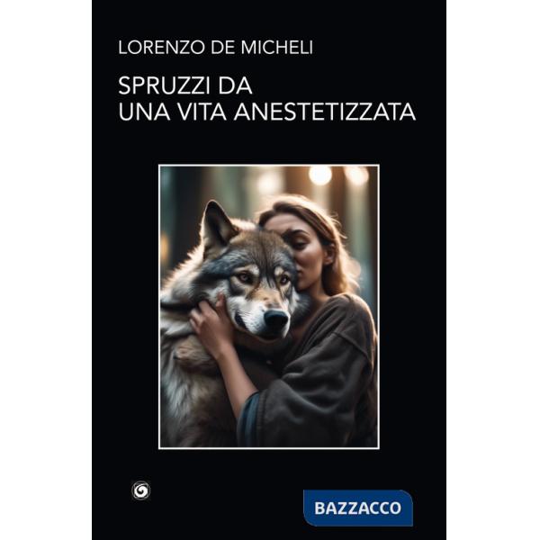 Spruzzi da una vita anestetizzata