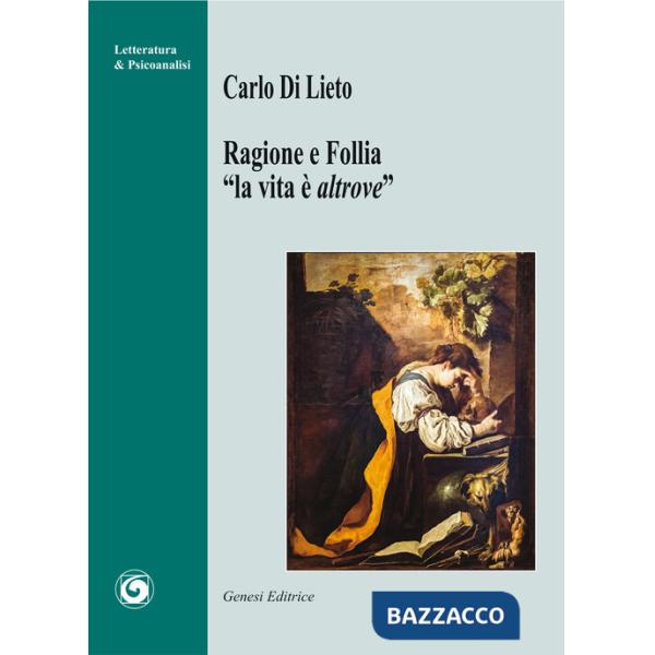 Ragione e follia. «La vita è altrove»