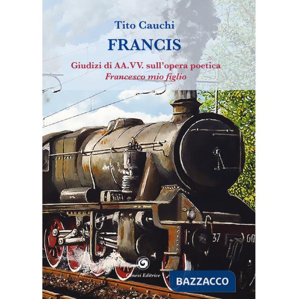 Francis. Giudizi di AA.VV. sull'opera poetica (1995). Francesco, mio figlio