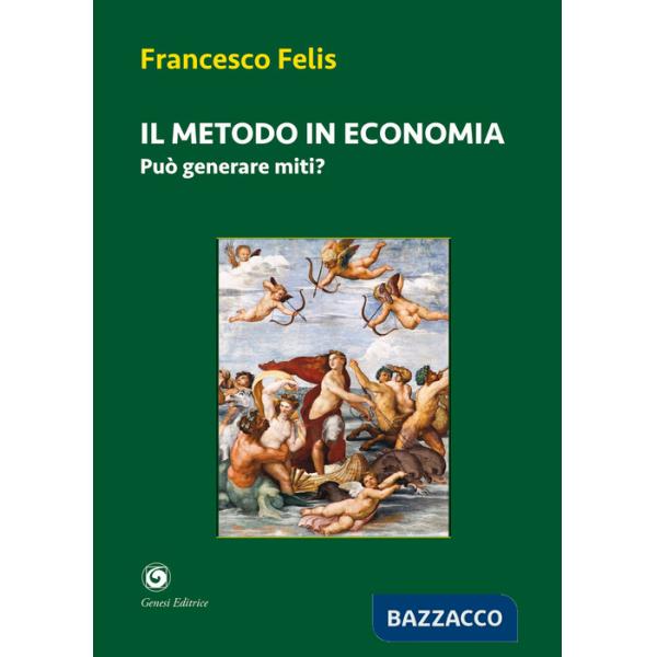 Metodo in economia. Può generare miti? (Il)