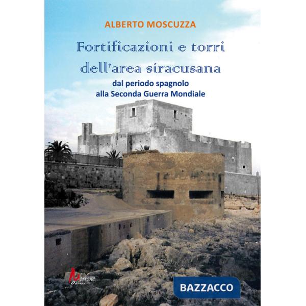 Fortificazioni e torri dell'area siracusana. Dal periodo spagnolo alla Seconda Guerra Mondiale