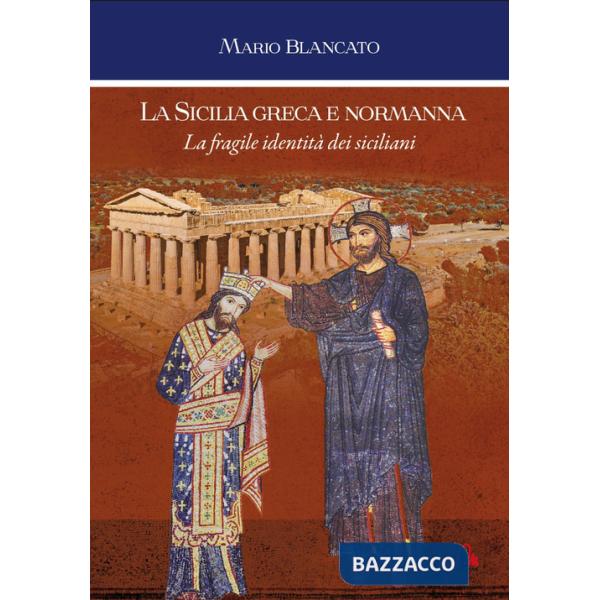 Sicilia greca e normanna. La fragile identità dei siciliani (La)