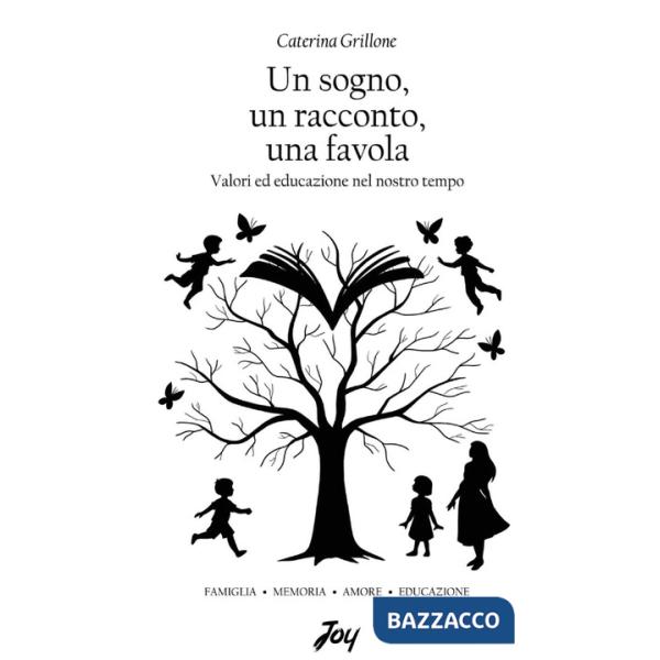Sogno, un racconto, una favola. Valori ed educazione nel nostro tempo (Un)
