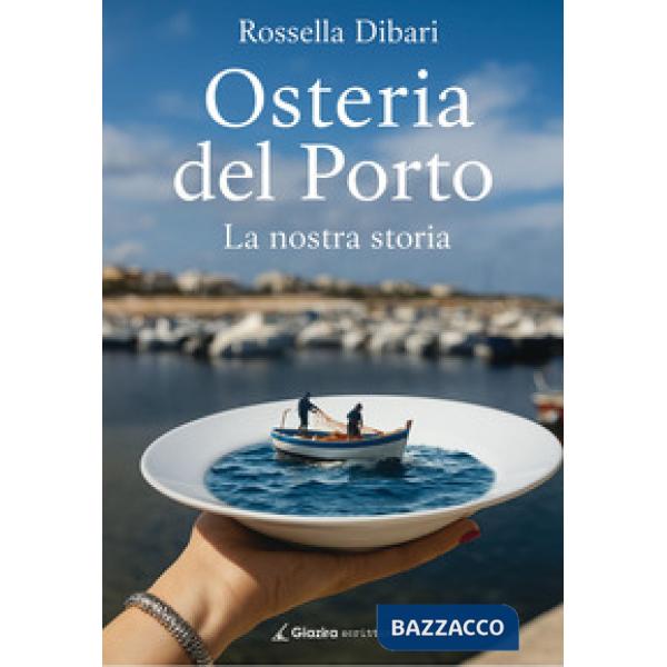 Osteria del Porto. La nostra storia