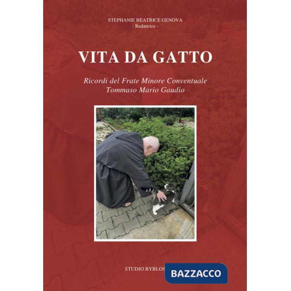 Vita da gatto. Ricordi del frate minore conventuale Tommaso Mario Gaudio