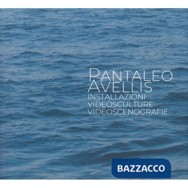 Pantaleo Avellis. Installazioni, videosculture, videoscenegrafie
