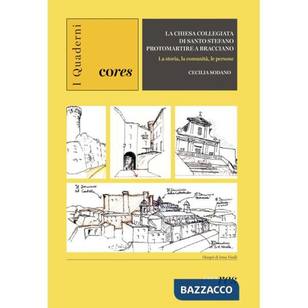 Chiesa collegiata di Santo Stefano protomartire a Bracciano. La storia, la comunità, le persone. Ediz. illustrata (La)
