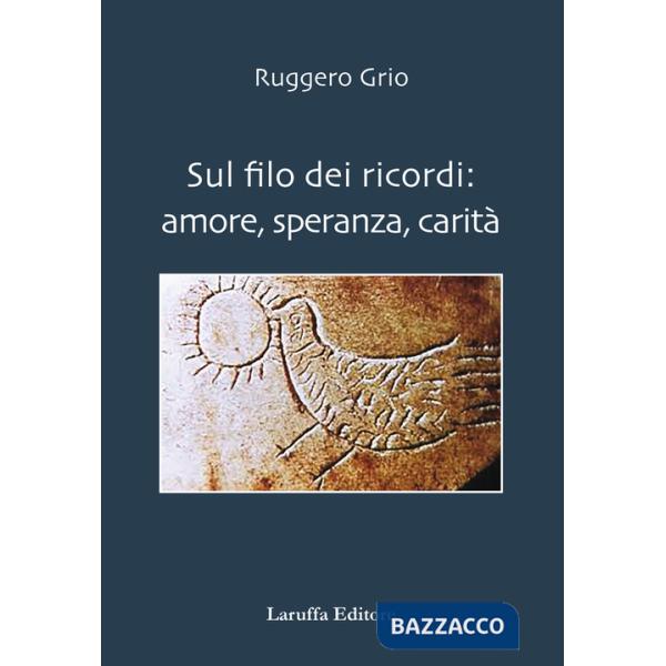 Sul filo dei ricordi: amore, speranza, carità