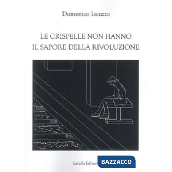 Crispelle non hanno il sapore della rivoluzione (Le)