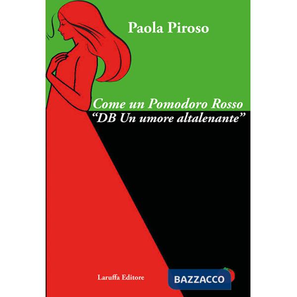 Come un pomodoro rosso. «DB un umore altalenante»