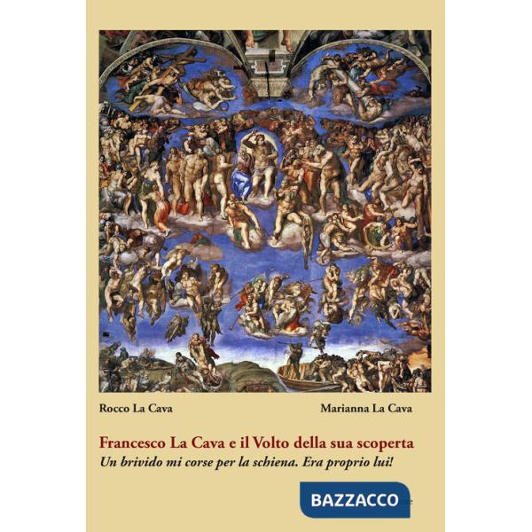 Francesco La Cava e il Volto della sua scoperta. Un brivido mi corse per la schiena. Era proprio lui!
