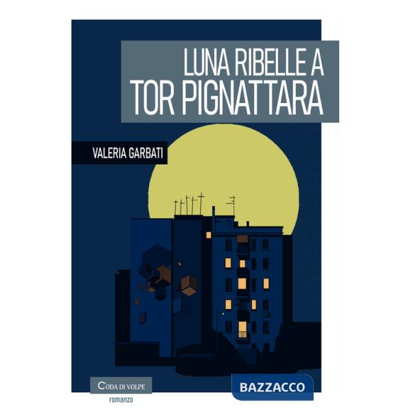 Luna ribelle a Tor Pignattara