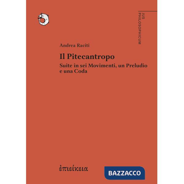 Pitecantropo. Suite in sei movimenti, un preludio e una coda (Il)