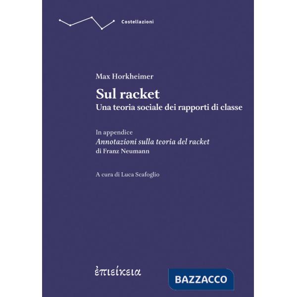 Sul racket. Una teoria sociale dei rapporti di classe. In appendice Annotazioni sulla teoria del racket