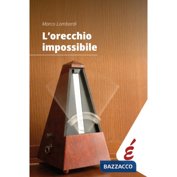 L'orecchio impossibile. Musica e tempo