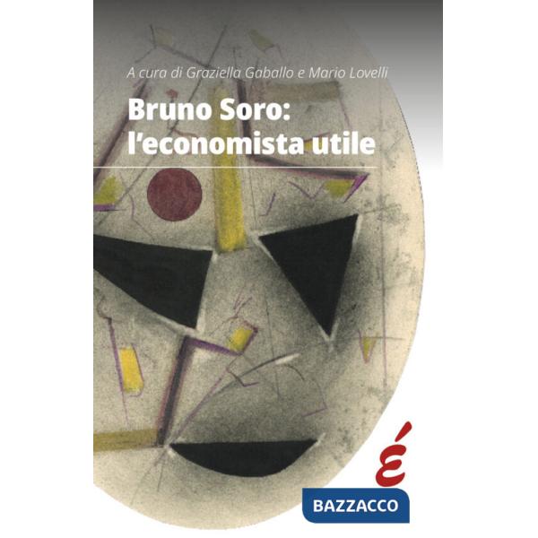 Bruno Soro: l'economista utile