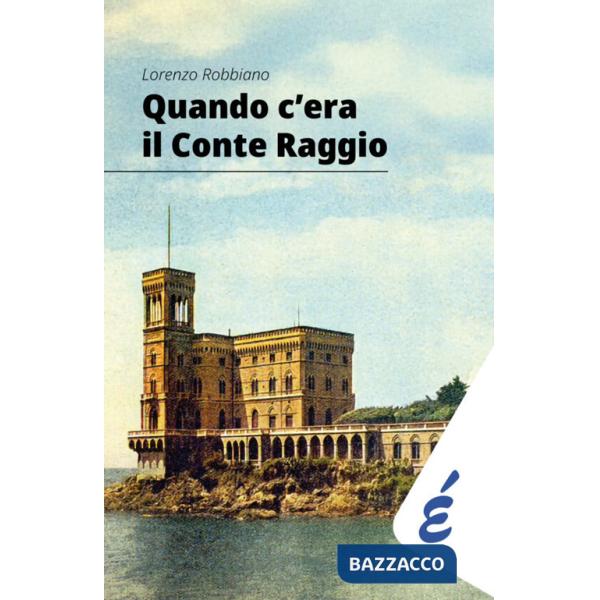 Quando c'era il Conte Raggio. L'uomo più ricco d'Italia
