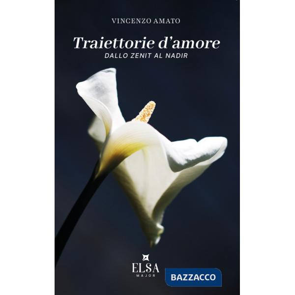 Traiettorie d'amore. Dallo Zenit al Nadir