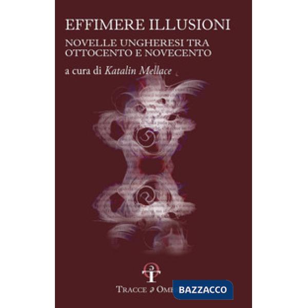 Effimere illusioni. Novelle ungheresi tra Ottocento e Novecento