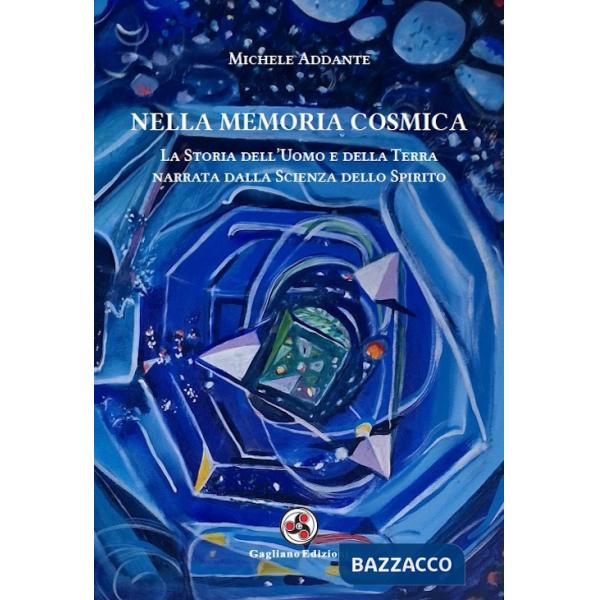 Nella memoria cosmica. La storia dell'uomo e della terra narrata dalla scienza dello spirito
