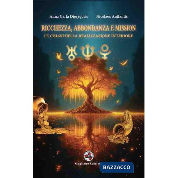 Ricchezza, abbondanza e mission. Le chiavi della realizzazione interiore