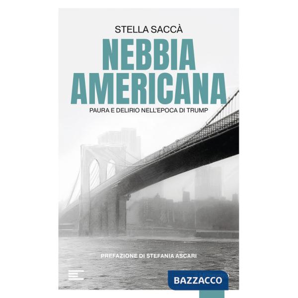 Nebbia americana. Paura e delirio nell'epoca di Trump