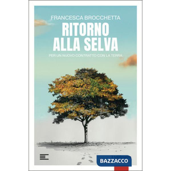 Ritorno alla selva. Per un nuovo contratto con la Terra