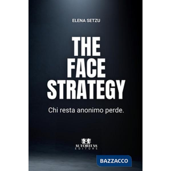 The face strategy. Chi resta anonimo perde