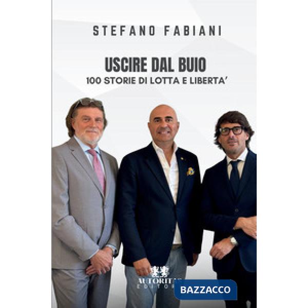 Uscire dal buio. 100 storie di lotta e libertà