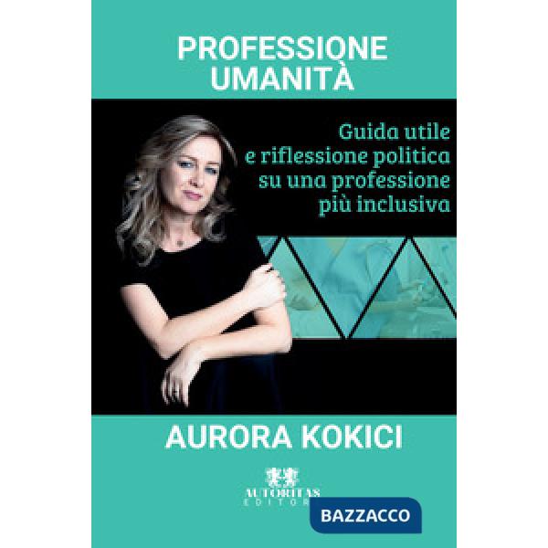 Professione umanità. Guida utile e riflessione politica su una professione più inclusiva