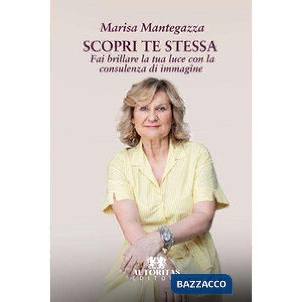 Scopri te stessa. Fai brillare la tua luce con la consulenza di immagine