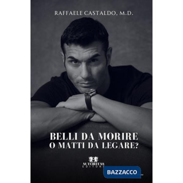 Belli da morire o matti da legare?