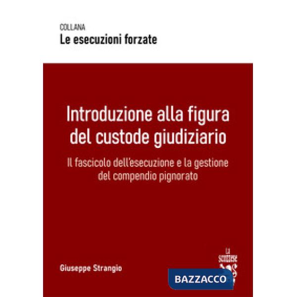 Introduzione alla figura del custode giudiziario. Il fascicolo dell'esecuzione e la gestione del compendio pignorato