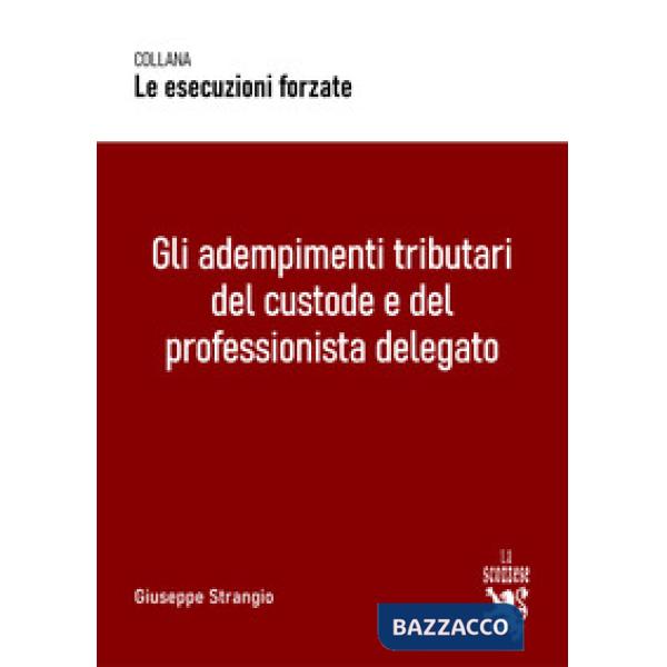 Gli adempimenti tributari del custode e del professionista delegato