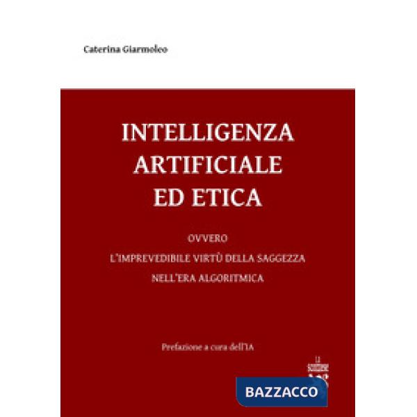 Intelligenza artificiale ed etica. Ovvero l'imprevedibile virtù della saggezza nell'era algoritmica