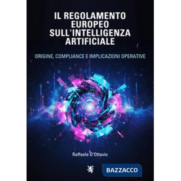 Il regolamento europeo sull'intelligenza artificiale. Origine, compliance e implicazioni operative